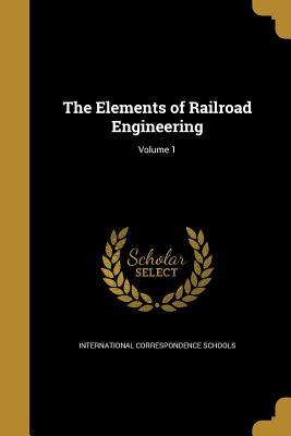 Full Download The Elements of Railroad Engineering; Volume 1 - International Correspondence Schools | ePub