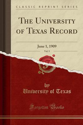 Read The University of Texas Record, Vol. 9: June 1, 1909 (Classic Reprint) - University Of Texas | PDF