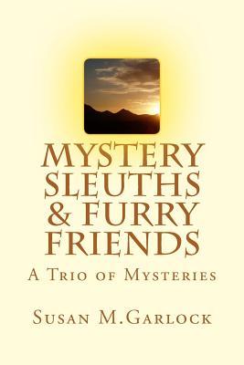 Read Mystery Sleuths & Furry Friends: A Trio of Mysteries - Susan M Garlock | PDF