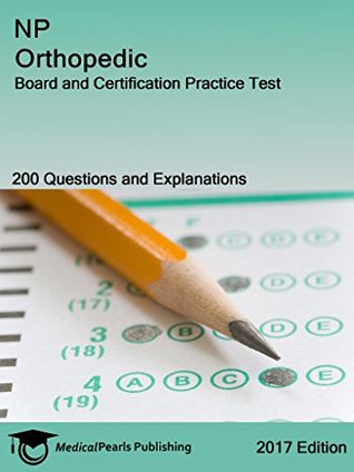 Read Online NP Orthopedic: Board and Certification Practice Test - MedicalPearls Publishing LLC | ePub