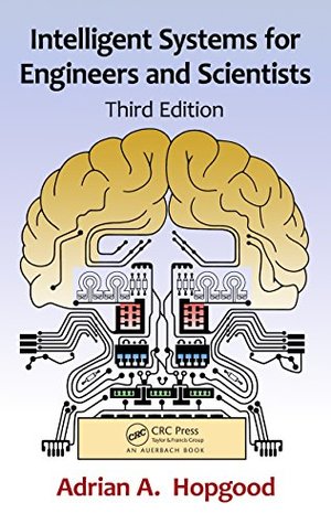Read Intelligent Systems for Engineers and Scientists, Third Edition - Adrian Hopgood file in ePub