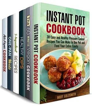 Read Quick Minimalist Cooking Box Set (6 in 1): Over 200 Pressure Cooker, Cast Iron, Air Fryer, Vegan and Vegetarian Meals to Make in No Time and Save Money - Mary Goldsmith file in PDF