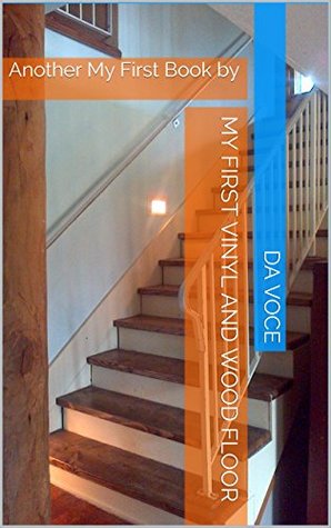 Download My First Vinyl and Wood Floor: Another My First Book by (My First Books 2) - da Voce | ePub
