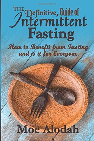 Download The Definitive Guide of Intermittent Fasting: How to Benefit from Fasting and is it for Everyone - Moe Alodah | ePub