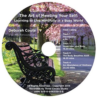 Read The Art of Meeting Your Self: Learning to Live Mindfully in a Busy World - Deborah Coote | PDF