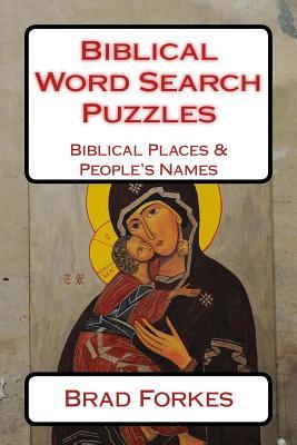 Read Online Biblical Word Search Puzzles: Biblical Places & People's Names - Brad Forkes | ePub