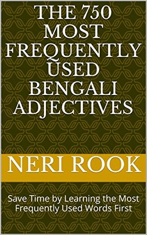 Full Download The 750 Most Frequently Used Bengali Adjectives: Save Time by Learning the Most Frequently Used Words First - Neri Rook | PDF
