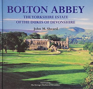 Download Bolton Abbey the Yorkshire Estate of the Dukes of Devonshire - John M. Sheard | PDF