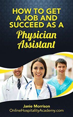 Download How to Get a Job and Succeed as a Physician Assistant - Janie Morrison file in ePub