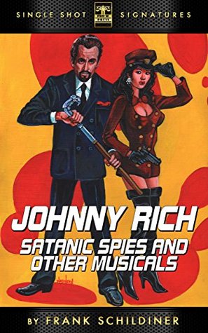 Read Online Johnny Rich: Satanic Spies and Other Musicals - Frank Schildiner file in ePub