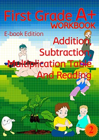 Read Online First Grade A  Workbook: Addition, Subtraction, Multiplication Table And Reading - Derek Schuger | PDF