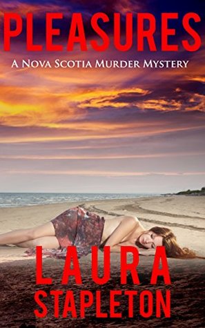 Full Download Pleasures: A Nova Scotia Murder Mystery (Nova Scotia Murder Mysteries Book 3) - Laura Stapleton | PDF