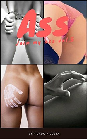 Read Join My Ass: Sexy Photo Book in Join My Ass Vol.5 - Ricado P Costa | ePub