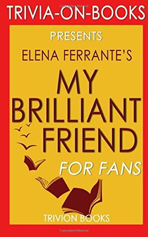 Download My Brilliant Friend: A Novel By Elena Ferrante (Trivia-On-Books) - Trivion Books | PDF