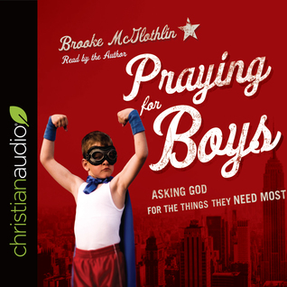 Read Praying for Boys: Asking God for the Things They Need Most - Brooke McGlothlin file in PDF
