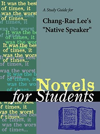 Full Download A Study Guide for Chang-Rae Lee's Native Speaker (Novels for Students) - Gale file in ePub