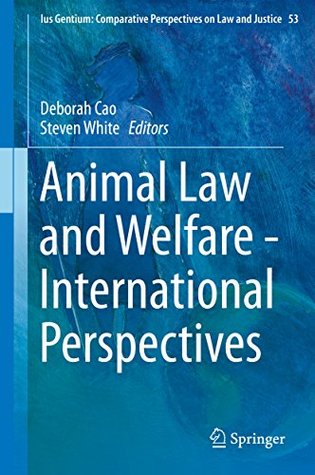 Read Animal Law and Welfare - International Perspectives (Ius Gentium: Comparative Perspectives on Law and Justice) - Deborah Cao | PDF