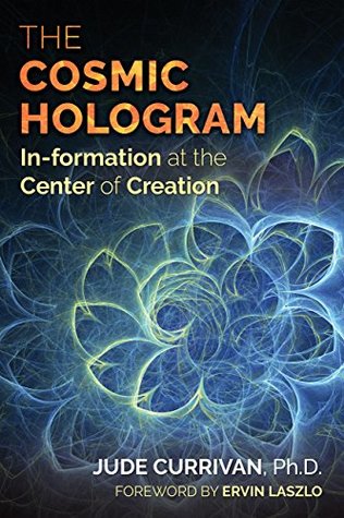 Download The Cosmic Hologram: In-formation at the Center of Creation - Jude Currivan file in ePub