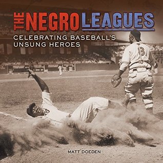 Full Download The Negro Leagues: Celebrating Baseball's Unsung Heroes - Matt Doeden file in PDF