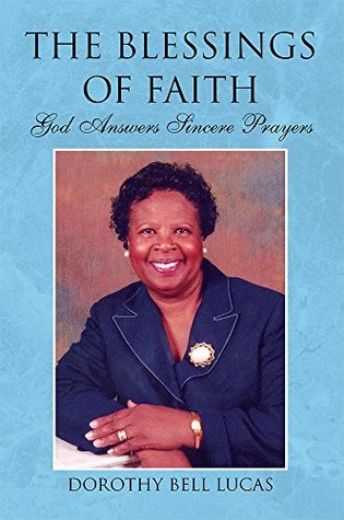 Download THE BLESSINGS OF FAITH: God Answers Sincere Prayers - Dorothy Bell Lucas file in ePub