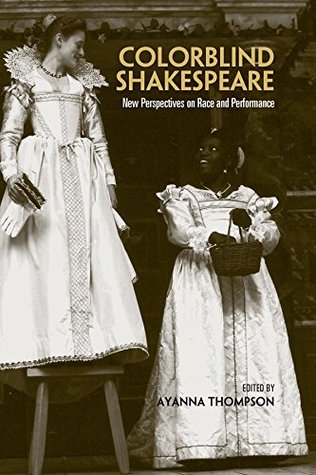 Read Online Colorblind Shakespeare: New Perspectives on Race and Performance - Ayanna Thompson file in ePub