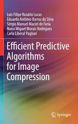 Read Online Efficient Predictive Algorithms for Image Compression - Luis Filipe Rosario Lucas file in ePub