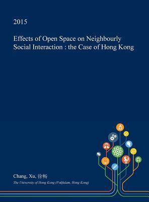 Download Effects of Open Space on Neighbourly Social Interaction: The Case of Hong Kong - Chang Xu file in ePub