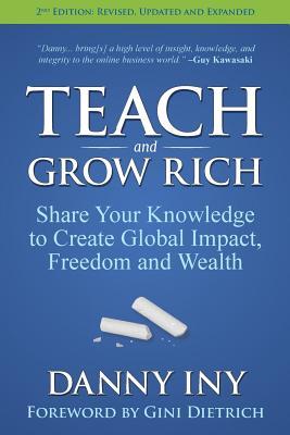 Read Teach and Grow Rich: Share Your Knowledge to Create Global Impact, Freedom and Wealth - Danny Iny file in PDF
