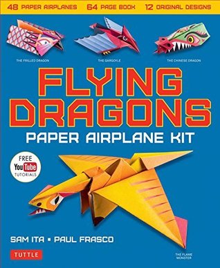 Read Online Flying Dragons Paper Airplane Ebook: 48 Paper Airplanes, 64 Page Instruction Book, 12 Original Designs, YouTube Video Tutorials - Sam Ita file in ePub
