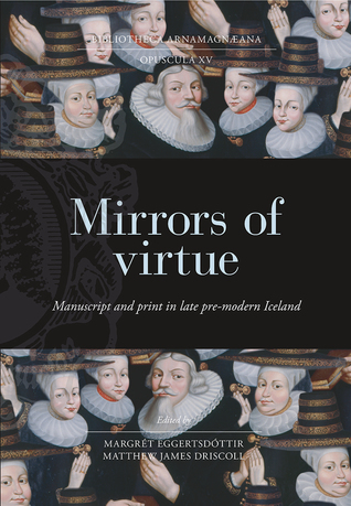 Download Mirrors of Virtue: Manuscript and Print in Late Pre-modern Iceland - Margrét Eggertsdóttir | PDF