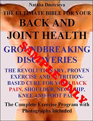 Read The Ultimate Bible For Your Back and Joint Health. GROUNDBREAKING DISCOVERIES. The Revolutionary, Proven Exercise and Nutrition-Based Cure for Your Back,  Neck, Hip, Knee and Foot Pain Sample - Natalia Dmitrieva | ePub