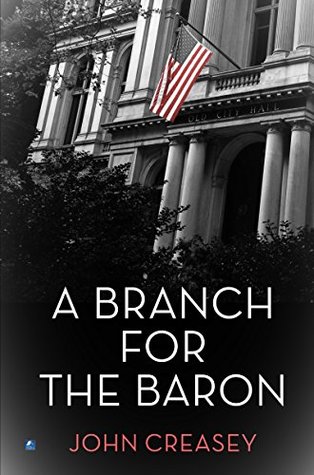 Read Online A Branch for The Baron: The Baron Branches Out - John Creasey | PDF