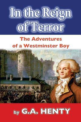 Full Download In the Reign of Terror: The Adventures of a Westminster Boy - G.A. Henty file in PDF