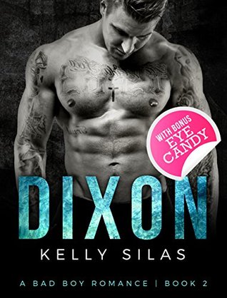Read Online Dixon: Book 2 (The Dixon Bad Boy Romance Series) - Kelly Silas | PDF