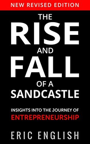 Full Download The Rise And Fall Of A Sandcastle: Insights Into the Journey of Entrpreneurship - Eric English file in PDF