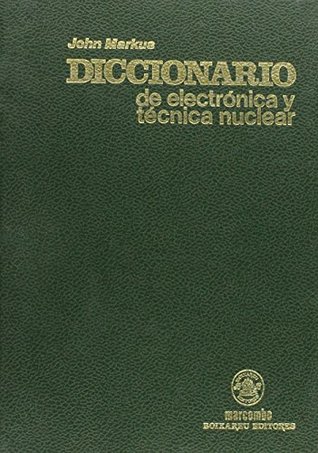 Download Diccionario de Electronica y Tecnica Nuclear Espanol - INgles y Ingles Espanol : Spanish to English and English to Spanish Dictionary of Electronics  Technology (English and Spanish Edition) - John Markus | ePub