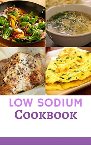 Full Download Low Sodium Cookbook: Delicious And Healthy Low Sodium Diet Recipes For Healthy Kidneys (Renal Diet Cookbook Book 1) - James Andrews file in PDF