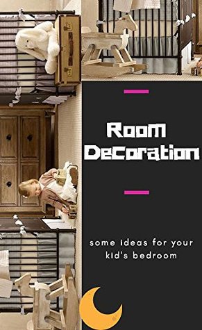 Full Download Room Decoration, Some Ideas For Your Kids Bedroom - Gaston Chelse | PDF