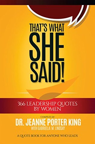 Read That's What She Said! 366 Leadership Quotes by Women: A Quote Book for Anyone Who Leads - Jeanne Porter King file in ePub