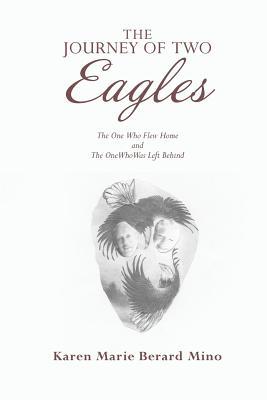 Download The Journey of Two Eagles: The One Who Flew Home and the One Who Was Left Behind - Karen Marie Berard Mino file in PDF