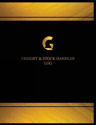 Read Online Freight & Stock Handler Log (Logbook, Journal - 125 Pages, 8.5 X 11 Inches): Freight & Stock Handler Logbook (Black Cover, X-Large) - Centurion Logbooks file in PDF