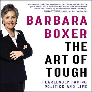 Download The Art of Tough: Fearlessly Facing Politics and Life - Barbara Boxer file in ePub