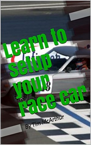 Download Learn to setup your race car: By Tim McArthur - Tim McArthur file in PDF