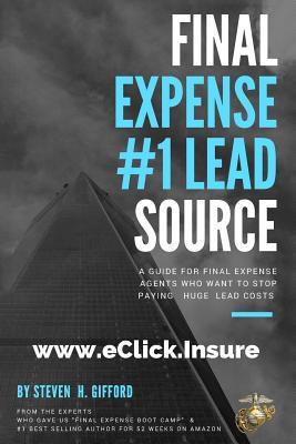 Read Online Final Expense #1 Lead Source: Stop paying what THEY want you to PAY - Steven H Gifford | ePub