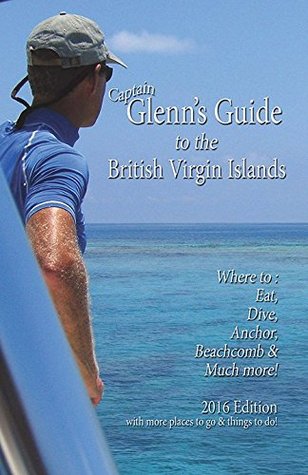 Read Online Glenn's Guide to the British Virgin Islands, 2016 Edition - Glenn Harman | PDF