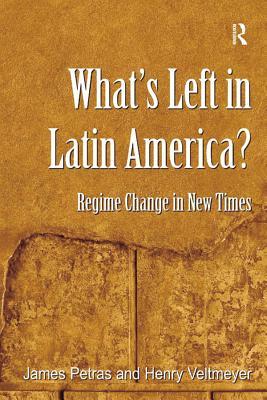 Read What's Left in Latin America?: Regime Change in New Times - James F. Petras file in PDF