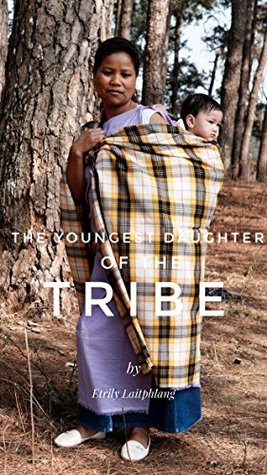 Full Download The Youngest Daughter Of The Tribe: Ka Khadduh - Etrily Laitphlang | ePub