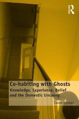 Read Co-Habiting with Ghosts: Knowledge, Experience, Belief and the Domestic Uncanny - Caron Lipman | PDF