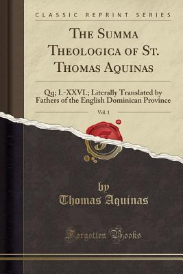 Read Online The Summa Theologica of St. Thomas Aquinas, Vol. 1: Qq; I.-XXVI.; Literally Translated by Fathers of the English Dominican Province (Classic Reprint) - Thomas Aquinas file in ePub