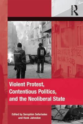 Read Online Violent Protest, Contentious Politics, and the Neoliberal State - Seraphim Seferiades file in ePub
